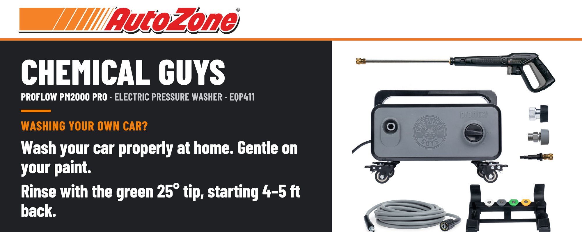 AutoZone end-cap header for the Chemical Guys ProFlow PM2000 Pro: Washing your own car? Wash your car properly at home. Gentle on your paint.